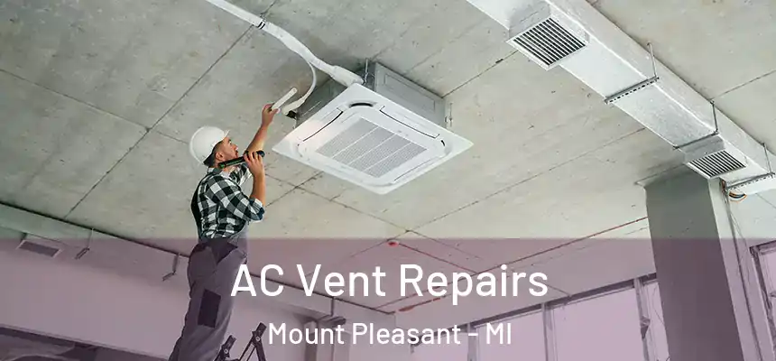  AC Vent Repairs Mount Pleasant - MI