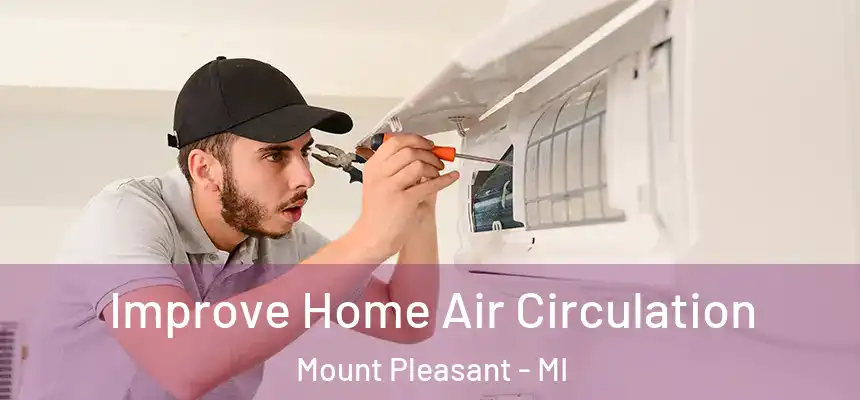  Improve Home Air Circulation Mount Pleasant - MI