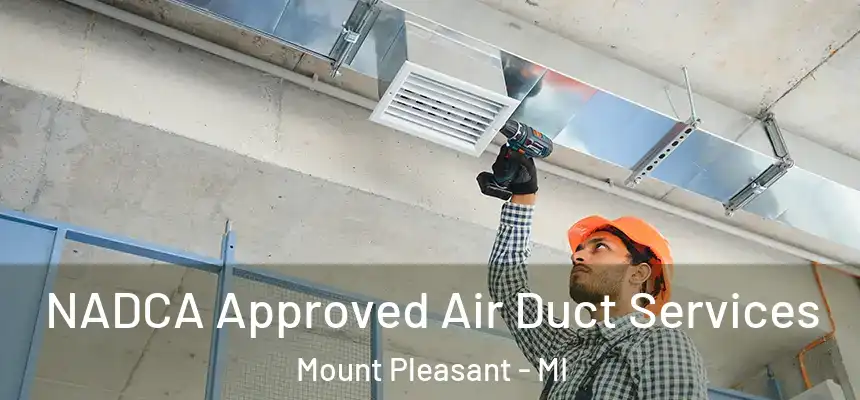  NADCA Approved Air Duct Services Mount Pleasant - MI